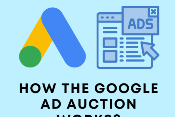 What is Auction on Google Ads? How the Google Ad auction works